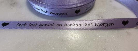 lach leef geniet en herhaal het morgen ( prijs per meter )